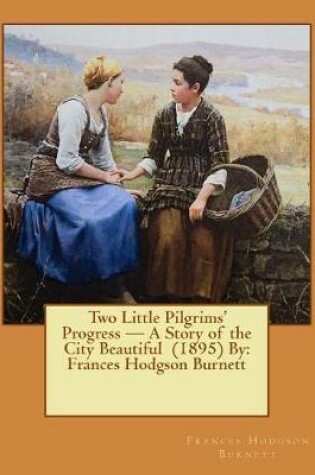 Cover of Two Little Pilgrims' Progress - A Story of the City Beautiful (1895) By