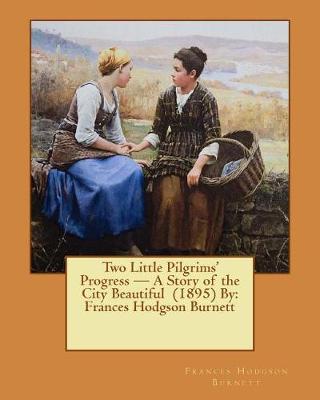 Book cover for Two Little Pilgrims' Progress - A Story of the City Beautiful (1895) By