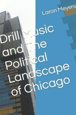 Cover of Drill Music and The Political Landscape of Chicago