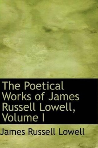 Cover of The Poetical Works of James Russell Lowell, Volume I