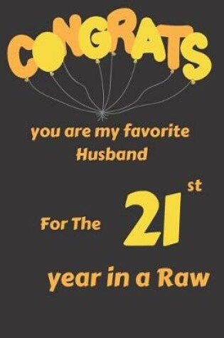 Cover of Congrats You Are My Favorite Husband for the 21st Year in a Raw