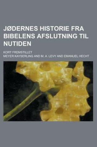 Cover of Jodernes Historie Fra Bibelens Afslutning Til Nutiden; Kort Fremstillet