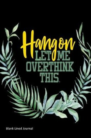 Cover of Hang On Let Me Overthink This