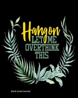 Book cover for Hang On Let Me Overthink This