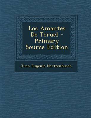 Book cover for Los Amantes de Teruel - Primary Source Edition