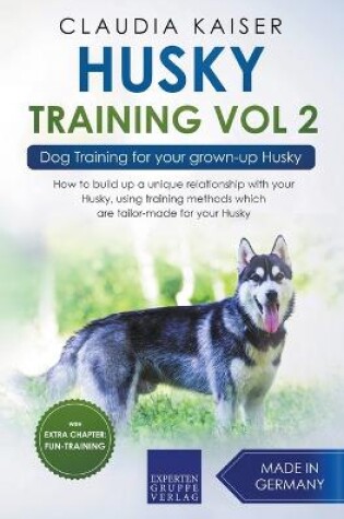 Cover of Husky Training Vol 2 - Dog Training for Your Grown-up Husky