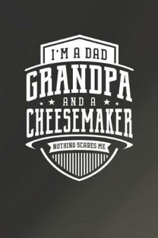 Cover of I'm A Dad Grandpa & A Cheesemaker Nothing Scares Me