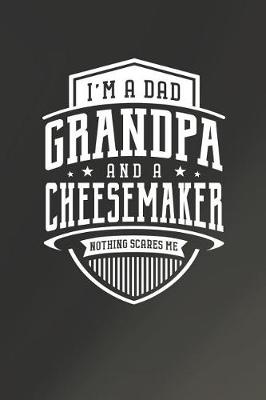 Book cover for I'm A Dad Grandpa & A Cheesemaker Nothing Scares Me