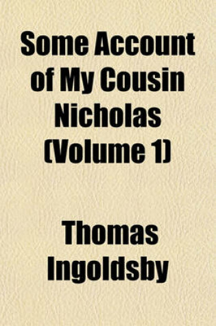 Cover of Some Account of My Cousin Nicholas (Volume 1)