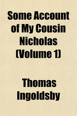 Book cover for Some Account of My Cousin Nicholas (Volume 1)