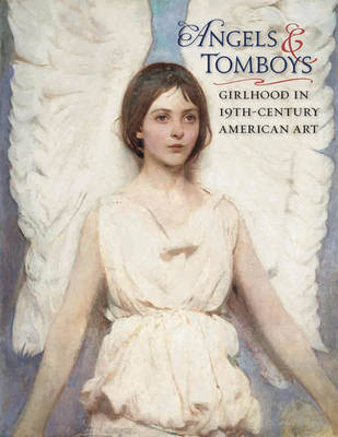 Book cover for Angels and Tomboys - Girlhood in Nineteenth-Century American Art