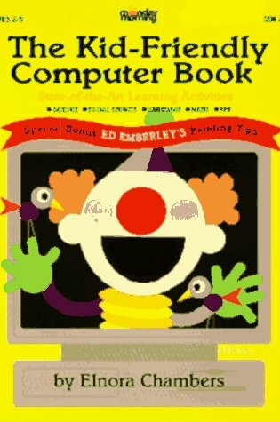 Cover of The Kid-Friendly Computer Book /)Cby Elnora Chambers; With a Special Section Written and Illustrated by Ed Emberley