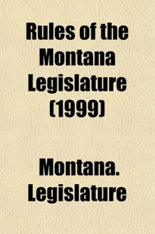 Cover of Rules of the Montana Legislature (1999)