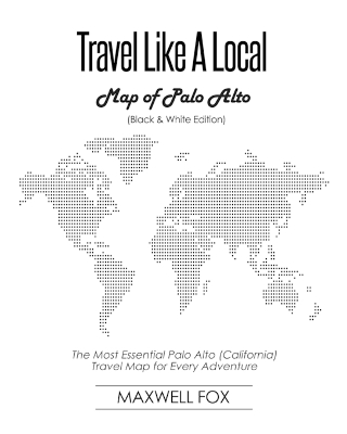 Book cover for Travel Like a Local - Map of Palo Alto (Black and White Edition)