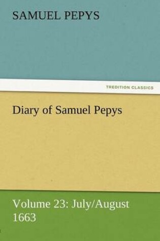 Cover of Diary of Samuel Pepys - Volume 23