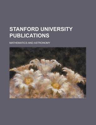 Book cover for Stanford University Publications; Mathematics and Astronomy
