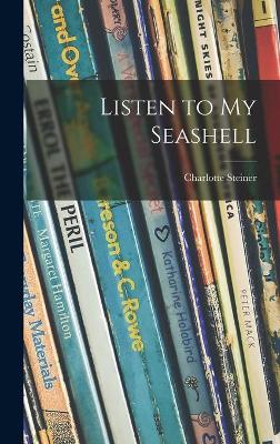 Book cover for Listen to My Seashell