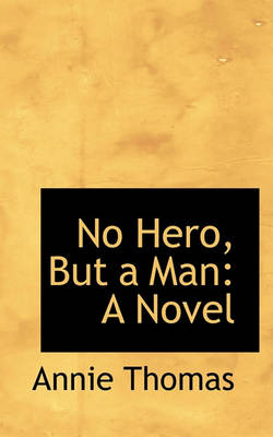 Book cover for No Hero, But a Man