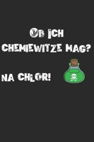 Cover of Ob Ich Chemiewitze Mag? Na Chlor!