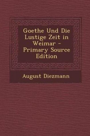 Cover of Goethe Und Die Lustige Zeit in Weimar