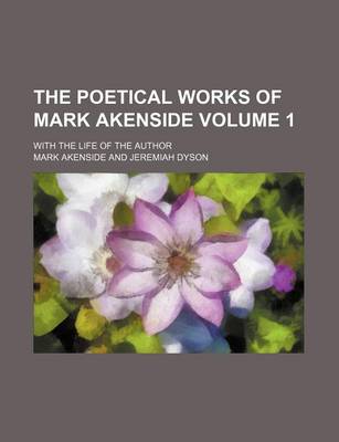 Book cover for The Poetical Works of Mark Akenside Volume 1; With the Life of the Author