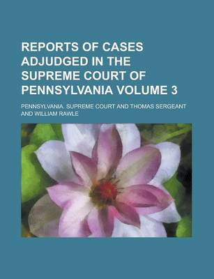 Book cover for Reports of Cases Adjudged in the Supreme Court of Pennsylvania (Volume 11)