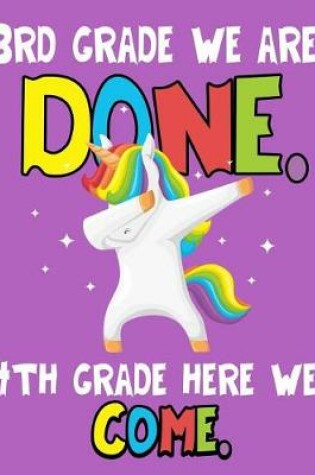 Cover of 3rd Grade We Are Done. 4th Grade Here We Come.