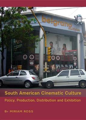 Book cover for South American Cinematic Culture: Policy, Production, Distribution and Exhibition