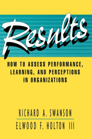 Cover of Results: How to Assess Performance, Learning, and Perceptions in Organizations