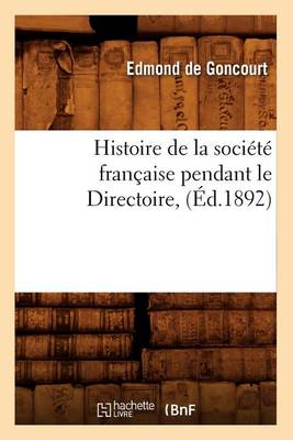 Cover of Histoire de la Societe Francaise Pendant Le Directoire, (Ed.1892)