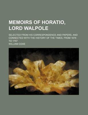 Book cover for Memoirs of Horatio, Lord Walpole (Volume 2); Selected from His Correspondence and Papers, and Connected with the History of the Times, from 1678 to 1757