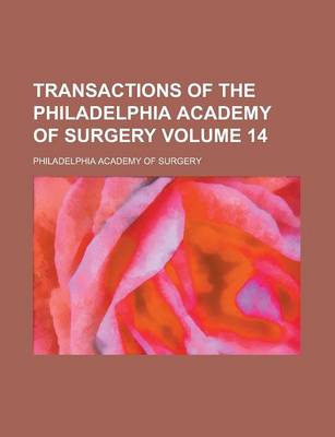 Book cover for Transactions of the Philadelphia Academy of Surgery Volume 14