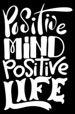 Cover of Positive Mind Positive Life