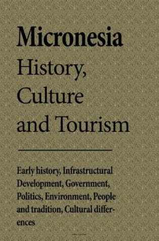 Cover of Micronesia History, Culture and Tourism