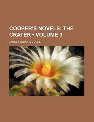 Book cover for Cooper's Novels (Volume 3); The Crater