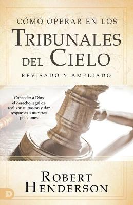 Book cover for Como operar en los Tribunales del Cielo, revisado y ampliado