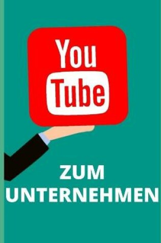 Cover of Youtube für das Geschäft. Alles was Sie wissen müssen