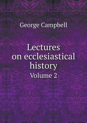 Book cover for Lectures on ecclesiastical history Volume 2