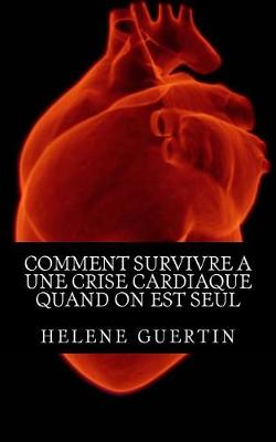 Book cover for Comment Survivre a Une Crise Cardiaque Quand on Est Seul