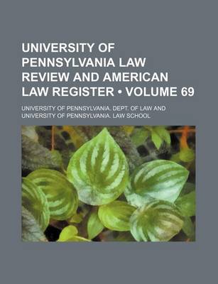 Book cover for University of Pennsylvania Law Review and American Law Register (Volume 69)