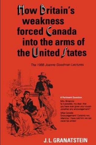 Cover of How Britain's Economic, Political, and Military Weakness Forced Canada into the Arms of the United States