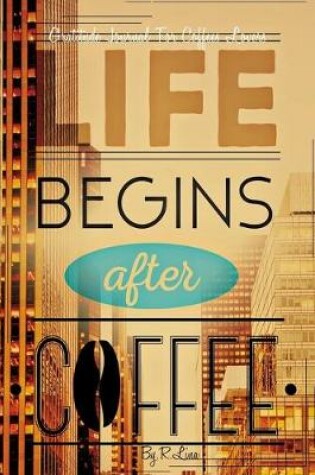 Cover of Life Begins After Coffee