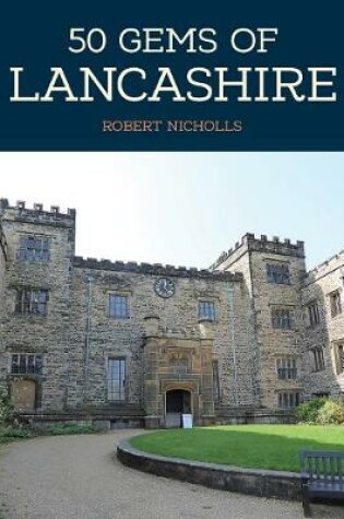 Cover of 50 Gems of Lancashire