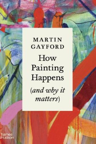 Cover of How Painting Happens (and why it matters)