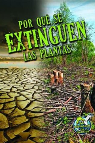 Cover of Por Que Se Extinguen Las Plantas (Why Plants Become Extinct)