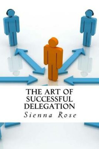 Cover of The Art Of Successful Delegation