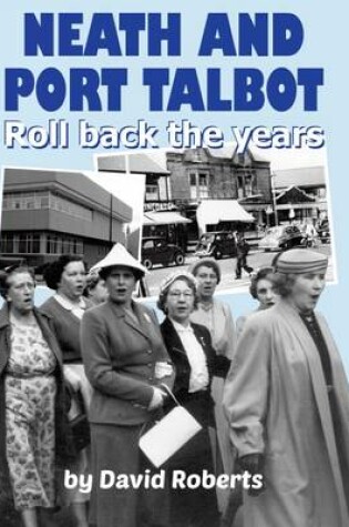 Cover of Neath and Port Talbot Roll Back the Years