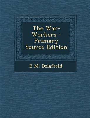 Book cover for The War-Workers - Primary Source Edition
