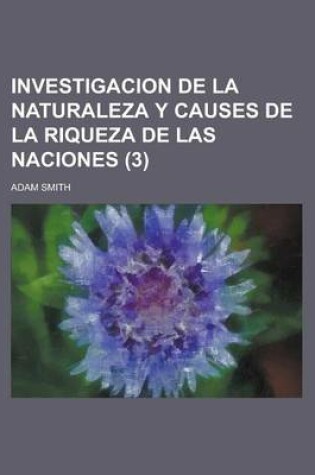 Cover of Investigacion de La Naturaleza y Causes de La Riqueza de Las Naciones (3)