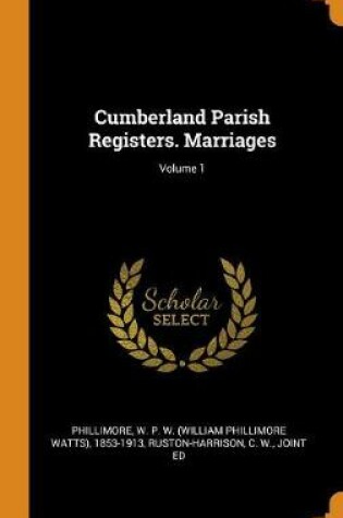 Cover of Cumberland Parish Registers. Marriages; Volume 1